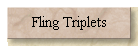  Fling Triplets 